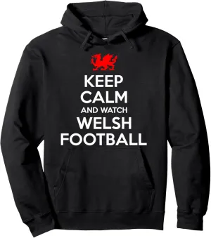 Football Soccer Supporters Fans Pullover Hoodie efficient limb Keep Calm And Watch Wales 