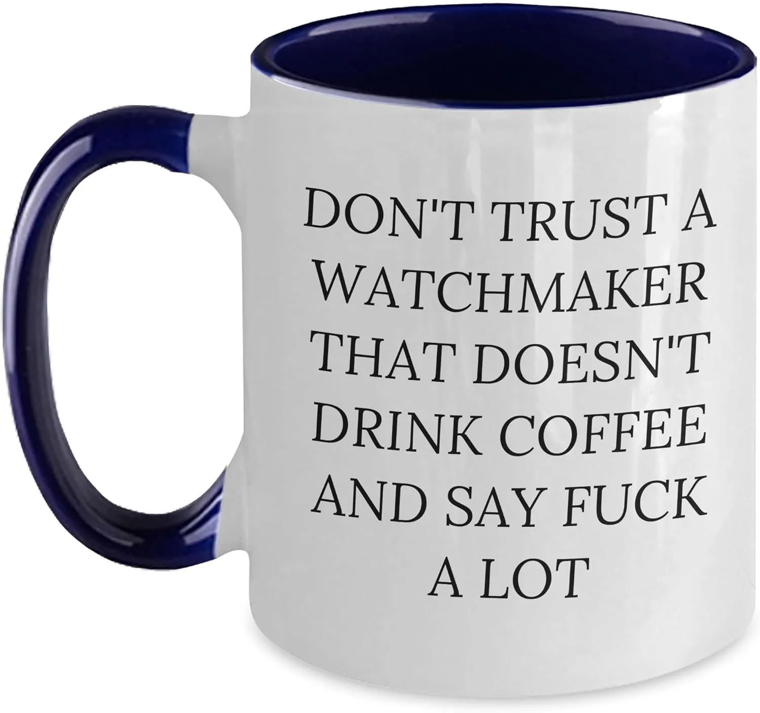 from Watchmaker to Friends$ Coworkers$ Family$ Birthday Unique brittle unnoticed speckle worry Gifts$ Watchmaker Humor Funny Watchmaker Quote Two Tone Coffee Mug$ Gifts 