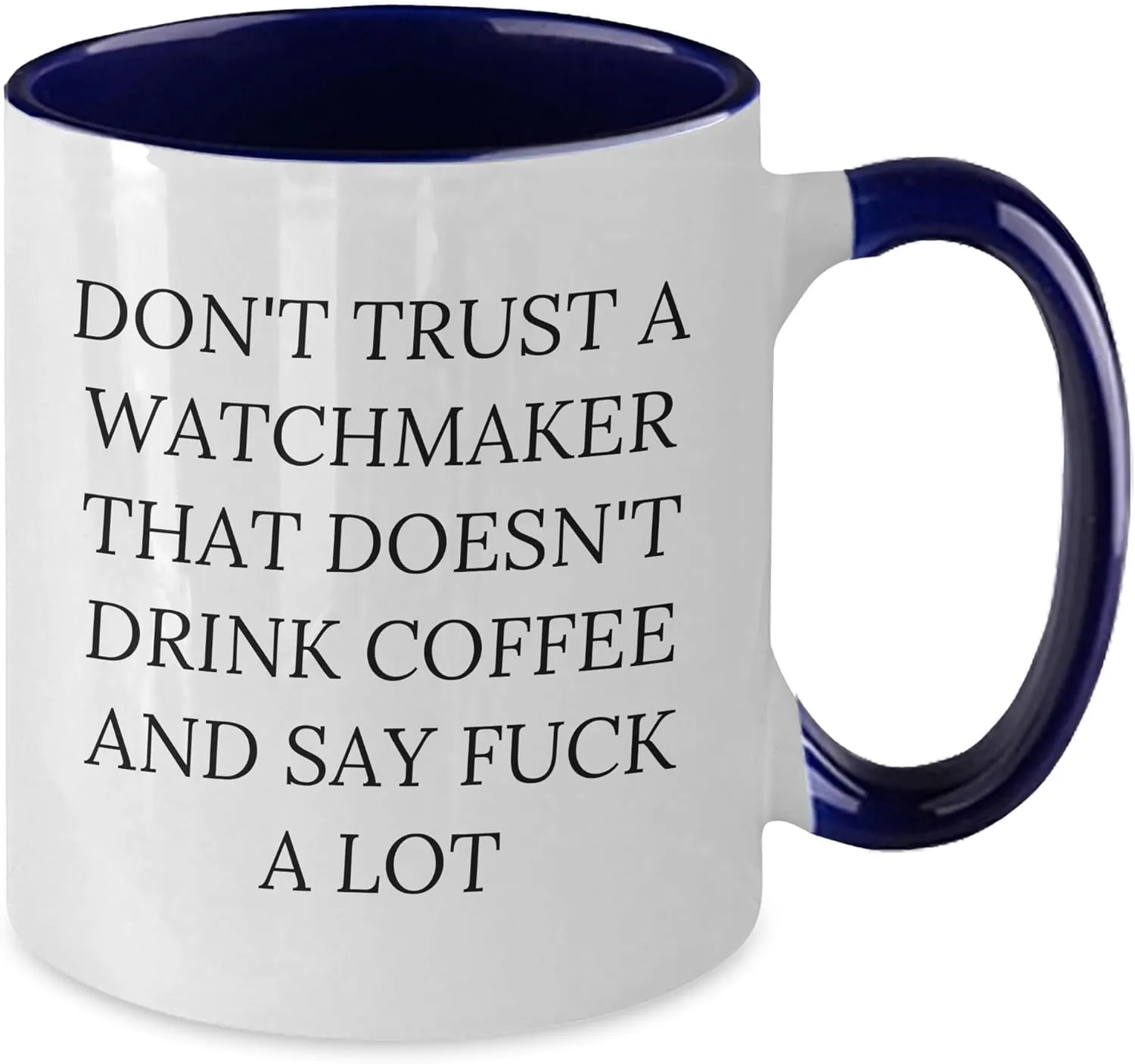 from Watchmaker to Friends$ Coworkers$ Family$ Birthday Unique brittle unnoticed speckle worry Gifts$ Watchmaker Humor Funny Watchmaker Quote Two Tone Coffee Mug$ Gifts 