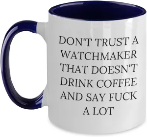 from Watchmaker to Friends$ Coworkers$ Family$ Birthday Unique brittle unnoticed speckle worry Gifts$ Watchmaker Humor Funny Watchmaker Quote Two Tone Coffee Mug$ Gifts 