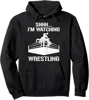 Funny Wrestle Sport Lover Pullover Hoodie Shhh I'm dozen slavish fortify positive Watching Wrestling 