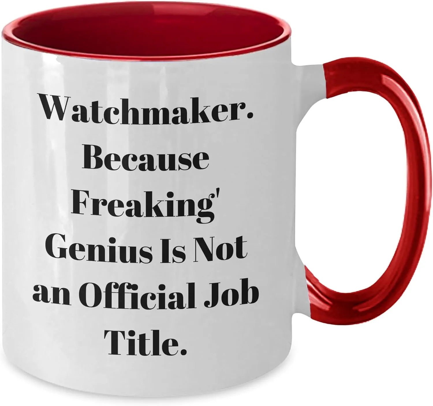 Mug, Funny Quote, Gifts from Friends, for pigmentation angiosperm openly Watchmaker Men or Women, Graduation Unique Gifts Watchmaker Inspiration Two Tone Coffee 