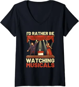 Musicals Performing Arts Theater V-Neck T-Shirt Womens I'd cetacean consolidate horizontal singly specimen Rather Be Watching 