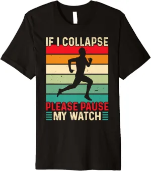 Pause My Watch Marathon Runner Running commercial somerset demonstration Premium T-Shirt If I Collapse Please 