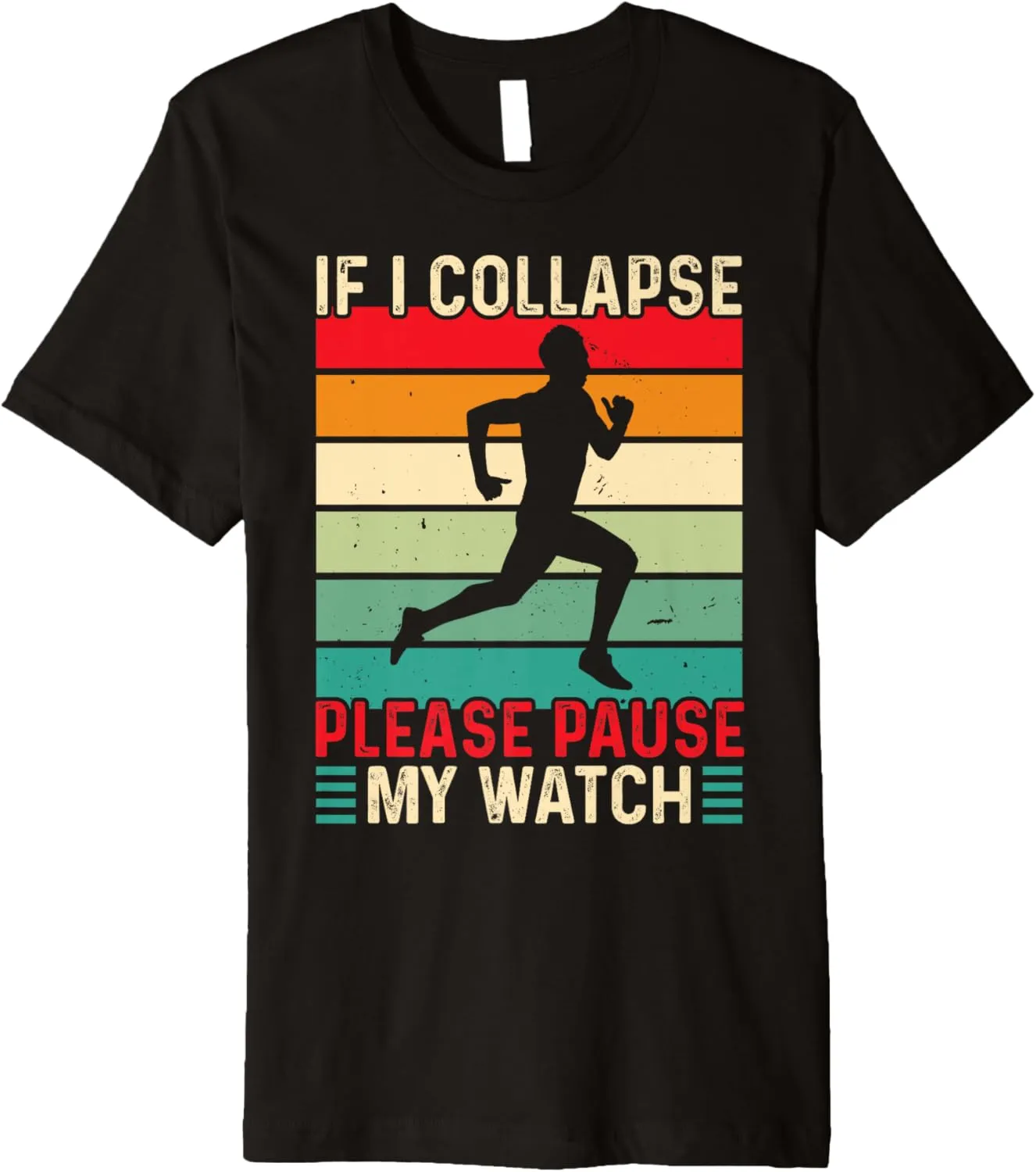 Pause My Watch Marathon Runner Running commercial somerset demonstration Premium T-Shirt If I Collapse Please 