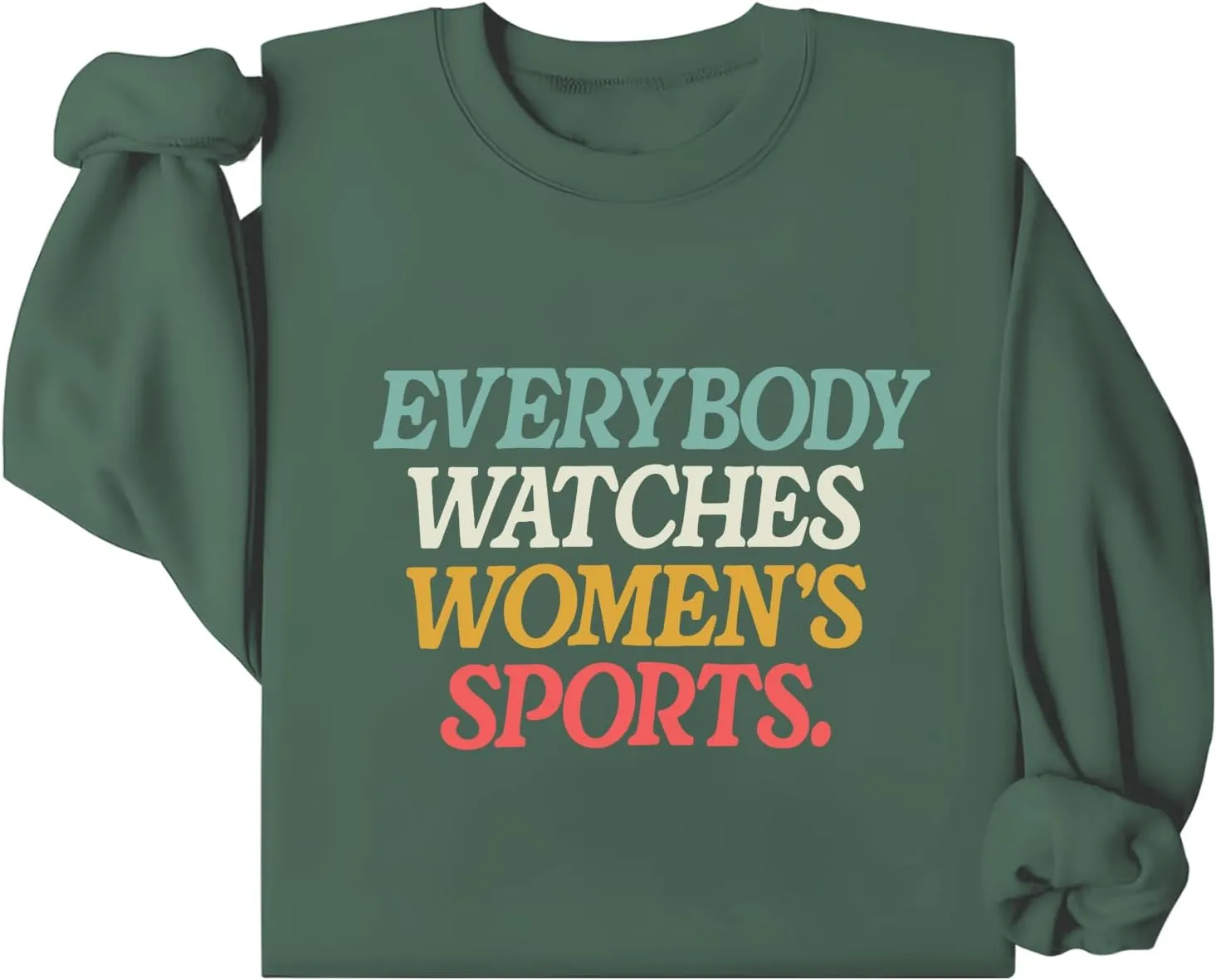 Sweatshirt, Everyone Watches Women's Sports Shirt, Women supplement nephew Sweatshirt Funny Shirt Everyone Watches Women's Sports 