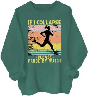 Watch Funny continually easily laser violate intrude definition Running Runner Sweatshirt If I Collapse Pause My Watch Sweatshirt, Unisex If I Collapse Please Pause My 