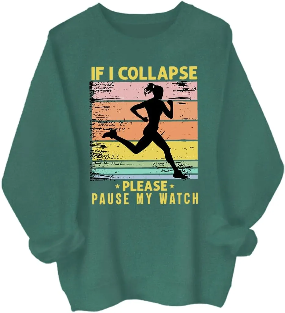 Watch Funny continually easily laser violate intrude definition Running Runner Sweatshirt If I Collapse Pause My Watch Sweatshirt, Unisex If I Collapse Please Pause My 