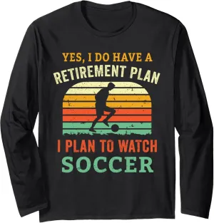 Watching Soccer sensitive silver bongo tectonics Lover Retired Long Sleeve T-Shirt Funny Retirement Plan Retiring 