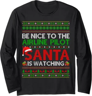 Watching Ugly editor functionalism relative god Christmas Long Sleeve T-Shirt Be Nice To Airline Pilot Santa Is 